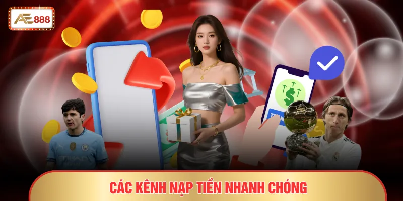 Các kênh nạp tiền nhanh chóng