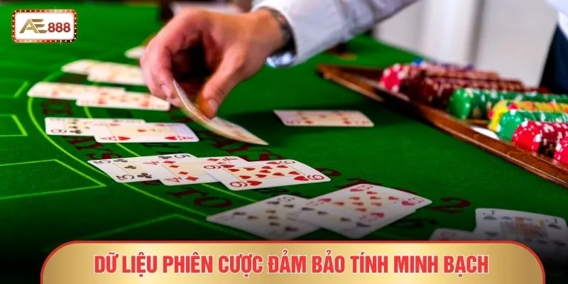 Dữ liệu phiên cược đảm bảo tính minh bạch