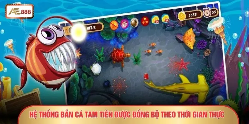 Hệ thống bắn cá tam tiên được đồng bộ theo thời gian thực
