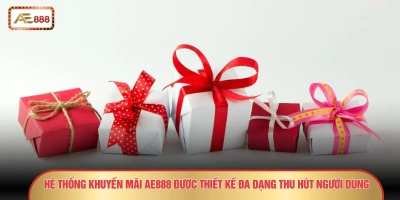 Hệ thống khuyến mãi AE888 được thiết kế đa dạng thu hút người dùng