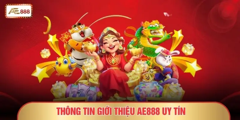 Thông tin giới thiệu AE888 uy tín