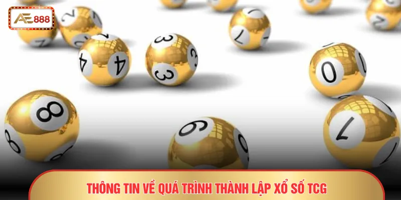 Thông tin về quá trình thành lập xổ số TCG