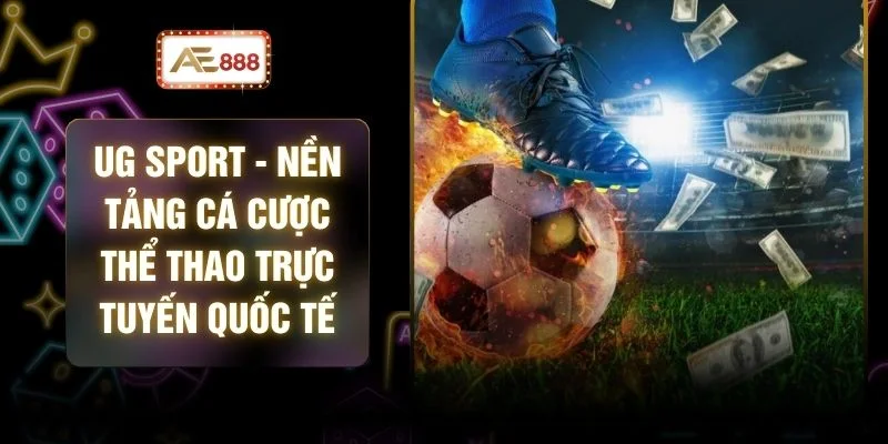 UG Sport - Nền Tảng Cá Cược Thể Thao Trực Tuyến Quốc Tế