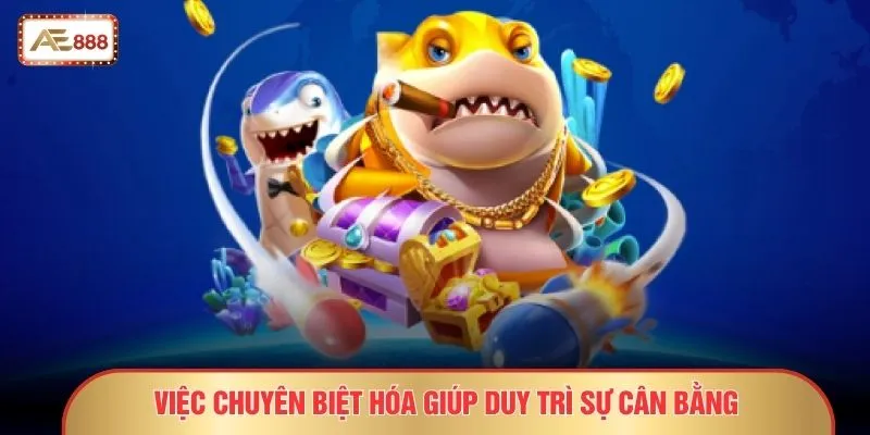 Việc chuyên biệt hóa giúp duy trì sự cân bằng
